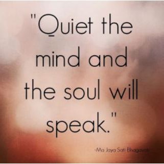 quote-quiet-the-mind-and-the-soul-will-speak